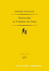 Nietzsche et l'ombre de Dieu