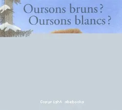 Oursons bruns ? Oursons blancs ?