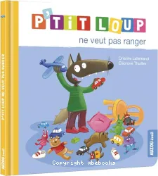 P'tit Loup ne veut pas ranger