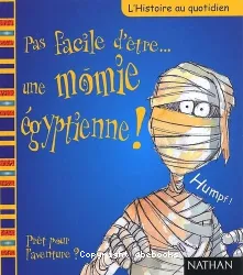 Pas facile d'être une momie égyptienne !