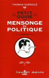 Petit guide du mensonge en politique