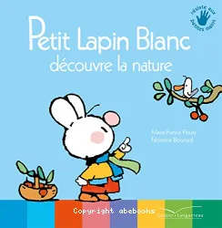 Petit Lapin blanc découvre la nature