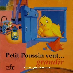 Petit Poussin Veut... grandir