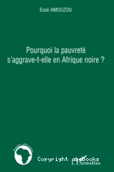 Pourquoi la pauvreté s'aggrave-t-elle en Afrique noire ?