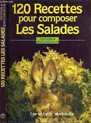 120 recettes pour composer les salades