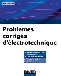 Problèmes corrigés d'électrotechnique