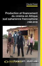 Production et financement du cinéma en Afrique sud saharienne francophone (1960-2018)
