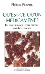 Qu'est-ce qu'un médicament ? : un bjet étrange entre science, marché et société