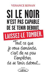 Si le Noir n'est pas capable de se tenir debout, laissez-le tomber