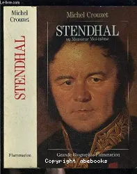 Stendhal ou Monsieur Moi-même