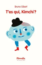 T'es qui, Kimchi ?