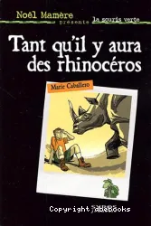 Tant qu'il y aura des rhinocéros