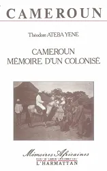 Cameroun, mémoire d'un colonisé