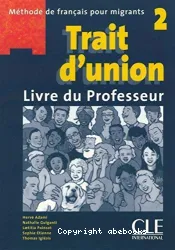 Trait d'union 2, méthode de français pour migrants, livre du professeur