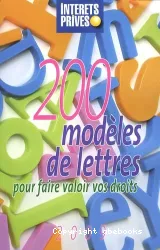 200 modèles de lettres pour faire valoir vos droits