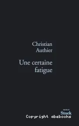 Une certaine fatigue