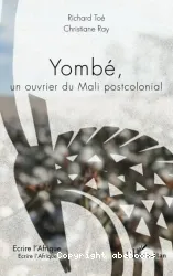 Yombé, un ouvrier du Mali postcolonial