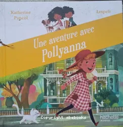 Une aventure avec Pollyanna