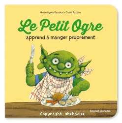 Le Petit Ogre apprend à manger proprement