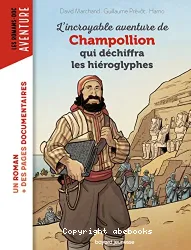 L'incroyable aventure de Champollion qui déchiffra les hiéroglyphes