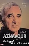 Charles Aznavour, passionnément