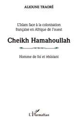 Cheikh Hamahoullah, homme de foi et résistant