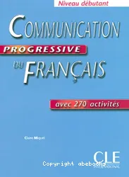 Communication progressive du français, niveau débutant, avec 270 activités