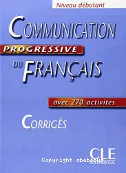 Communication progressive du français, niveau débutant, avec 270 activités