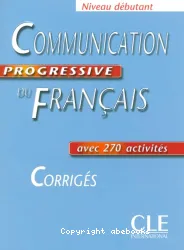 Communication progressive du français, niveau débutant, avec 270 activités