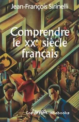 Comprendre le XXe siècle français