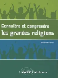 Connaître et comprendre les grandes religions