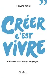 Créer c'est vivre