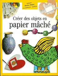 Créer des objets en papier mâché