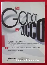 De Godot à Zucco, anthologie des auteurs dramatiques de langue francaise