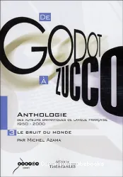De Godot à Zucco, anthologie des auteurs dramatiques de langue francaise
