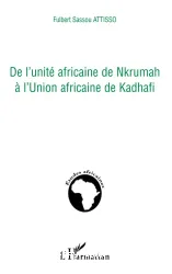 De l'unité africaine de Nkrumah à l'Union africaine de Kadhafi