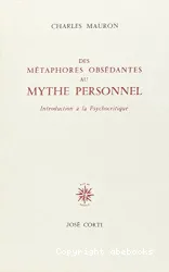 Des Métaphores obsédantes au mythe personnel