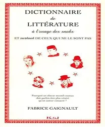 Dictionnaire de littérature à l'usage des snobs et surtout de ceux qui ne le sont pas