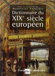 Dictionnaire du XIXe siècle européen, 1800-1900