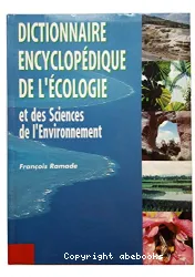 Dictionnaire encyclopédique de l'écologie et des sciences de l'environnement