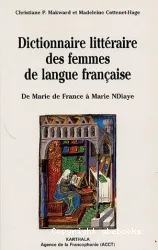 Dictionnaire littéraire des femmes de langue française de Marie de France à Marie Ndiaye