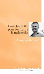 Don Quichotte, pour combattre la mélancolie