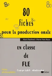 80 fiches pour la production orale en classe de FLE