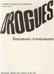 Drogues, toxicomanes et toxicomanie