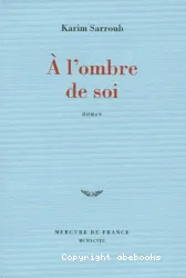 A l'ombre de soi