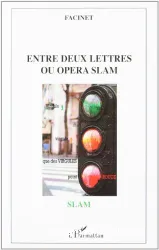 Entre deux lettres ou Opéra slam