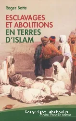 Esclavages et abolitions en terres d'Islam