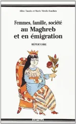 Femmes, famille, société au Maghreb et en émigration