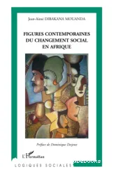 Figures contemporaines du changement social en Afrique préface de Dominique Desjeux