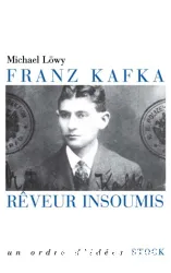 Franz Kafka, rêveur insoumis